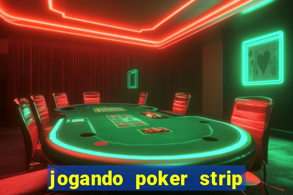 jogando poker strip com a mae